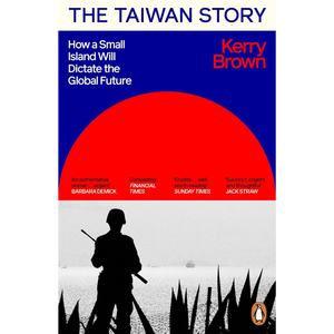 Book cover of 'The Taiwan Story' by Kerry Brown with a silhouette of a person holding a rifle.