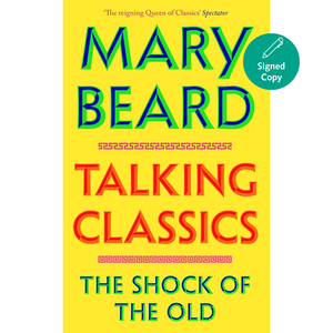 Book cover of 'Talking Classics: The Shock of the Old' by Mary Beard with a yellow background and colorful text.
