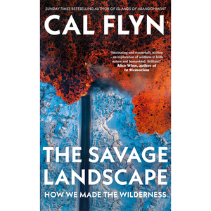 The Savage Landscape: The New Book from the Bestselling Author of Islands of Abandonment
by Cal Flyn (Author)  Format: Hardcover