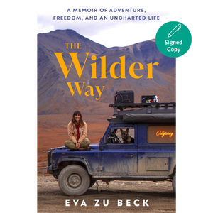 The Wilder Way: The Inspiring Travel Memoir of Adventure, Freedom and an Uncharted Life
by Eva zu Beck (Author)  Format: Hardcover