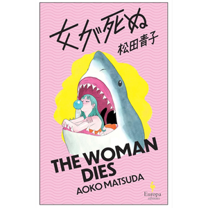 The Woman Dies Paperback – 9 Oct. 2025
by Aoko Matsuda (Author), Polly Barton (Translator)