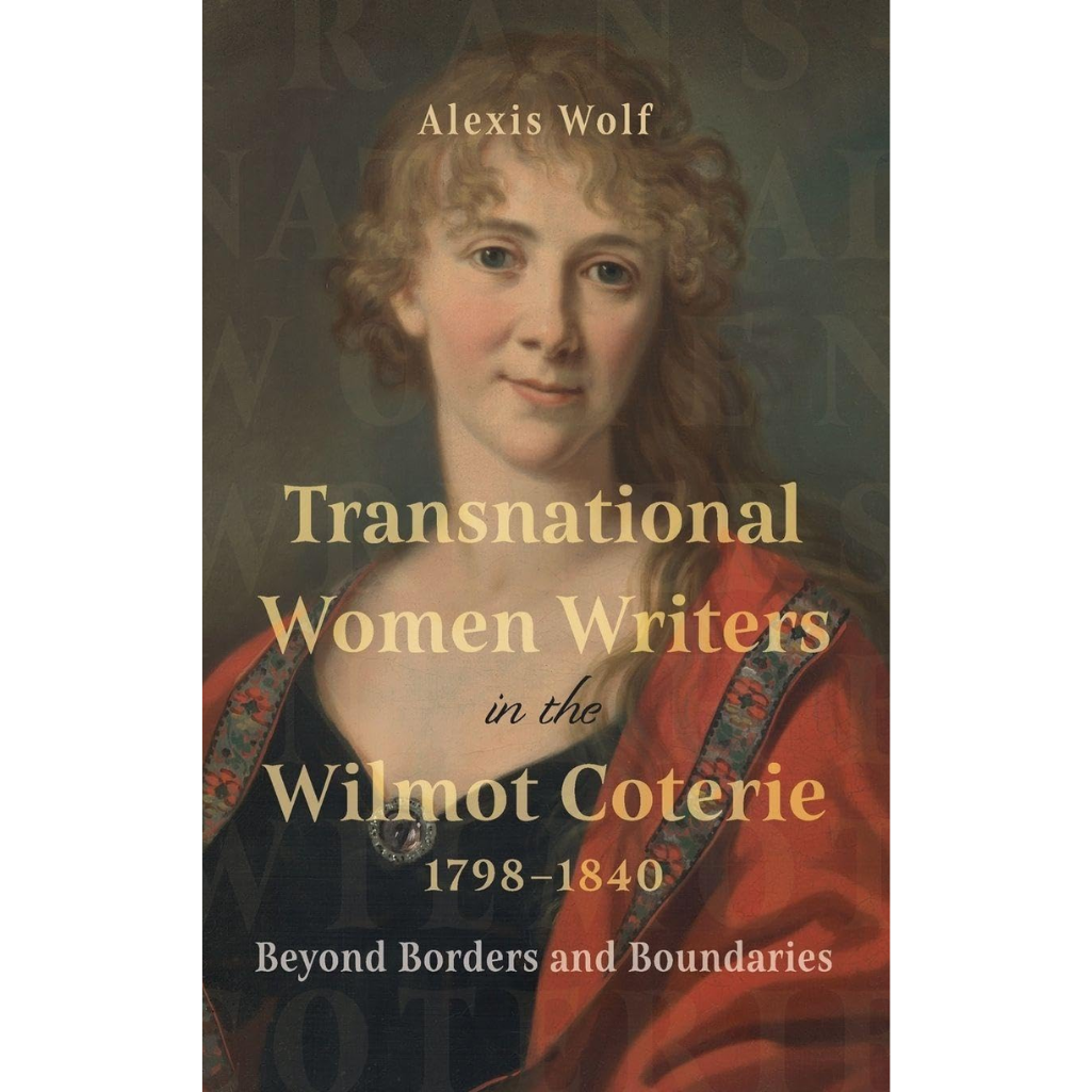 Transnational Women Writers in the Wilmot Coterie, 1798-1840: Beyond Borders and Boundaries (Studies in the Eighteenth Century) Hardcover – 29 Oct. 2024
by Alexis Wolf (Author)