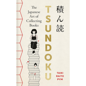 Book cover of 'Tsun Doku: The Japanese Art of Collecting Books' with illustration of a woman on books and title text.