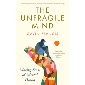 The Unfragile Mind: Making Sense of Mental Health Hardcover – 12 Feb. 2026
by Gavin Francis (Author)