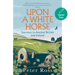 
Upon a White Horse: Journeys in Ancient Britain and Ireland (Hardback)