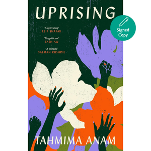 Book cover of 'Uprising' by Tahmima Anam with colorful hands and a green badge indicating a signed copy.
