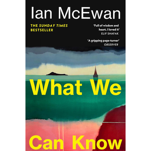 Book cover for 'What We Can Know' by Ian McEwan, featuring a stylized seascape with a small island and sailboat, large yellow title text, and a black top band with white author name and review quotes.