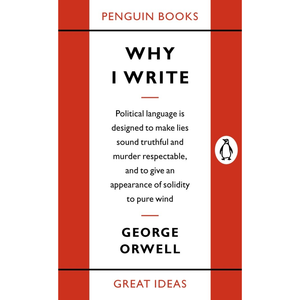 Penguin Great Ideas : Why I Write Mass Market Paperback – International Edition, 2 Sept. 2004
by George Orwell (Author)