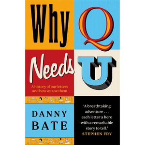 Book cover of 'Why Q Needs U' by Danny Bate with colorful design and text.