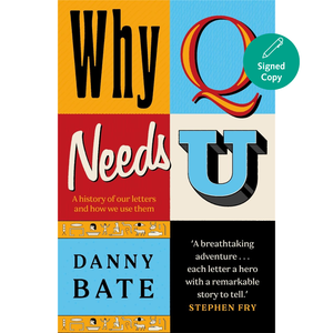 Why Q Needs U: A History of the Alphabet (Signed Edition)