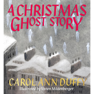 Book cover of 'A Christmas Ghost Story' by Carol Ann Duffy with snowy scene and ghostly figures.