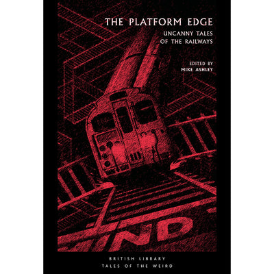 The Platform Edge: Uncanny Tales of the Railways Paperback Tales of the weird