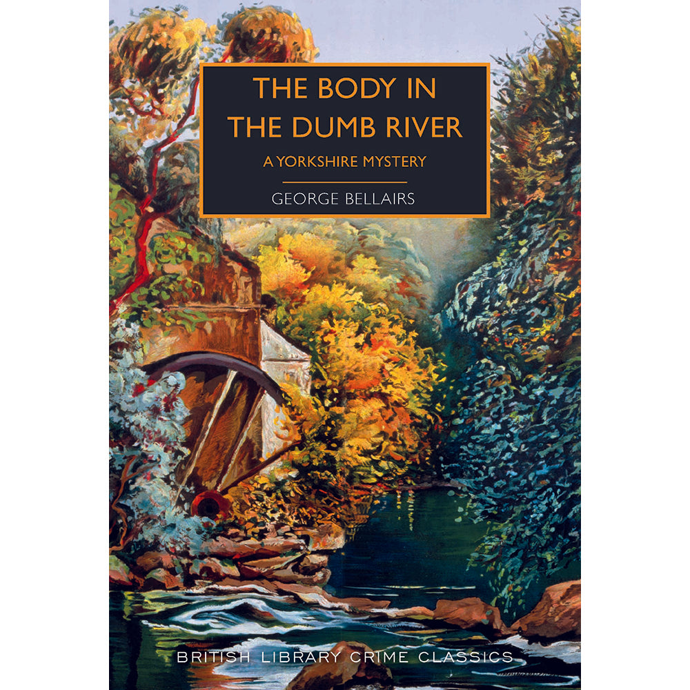 The Body in the Dumb River: A Yorkshire Mystery Paperback British Library Crime Classic