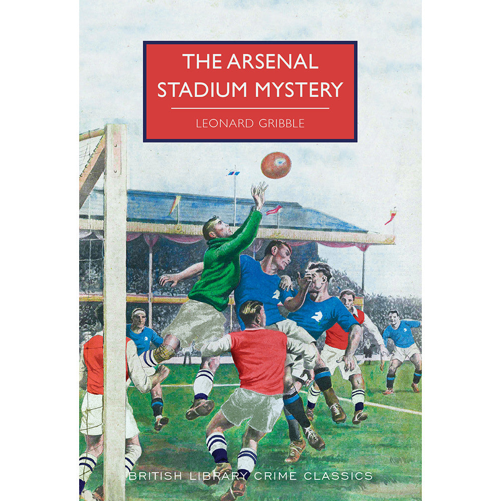 The Arsenal Stadium Mystery Paperback British Library Crime Classic