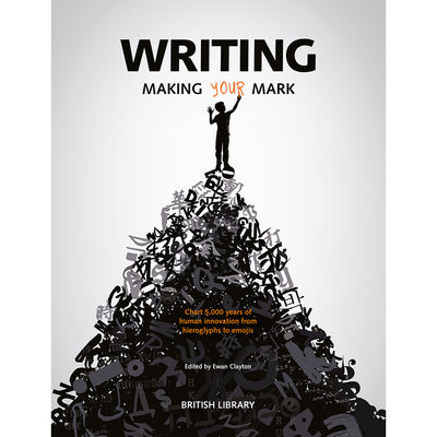 Writing: Making Your Mark (Paperback) British Library Exhibition Catalogue