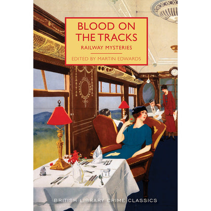 Blood on the Tracks: Railway Mysteries Paperback British Library Crime Classic