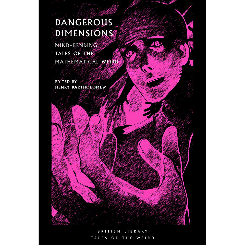 Dangerous Dimensions: Mind-bending Tales of the Mathematical Weird Cover British Library Tales of the Weird