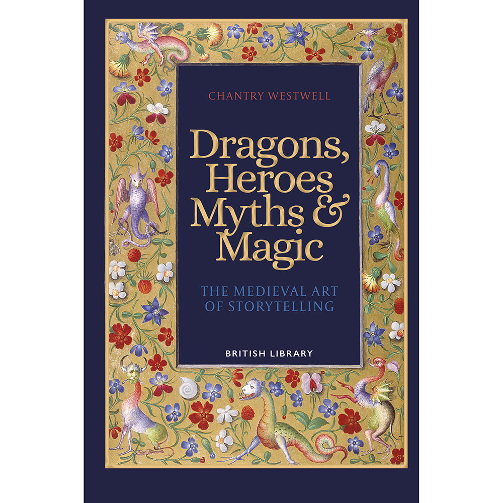 Dragons, Heroes, Myths & Magic: The Medieval Art of Storytelling Cover