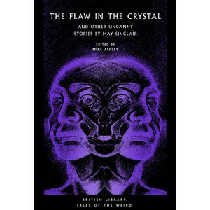 The Flaw in the Crystal: And Other Uncanny Stories by May Sinclair