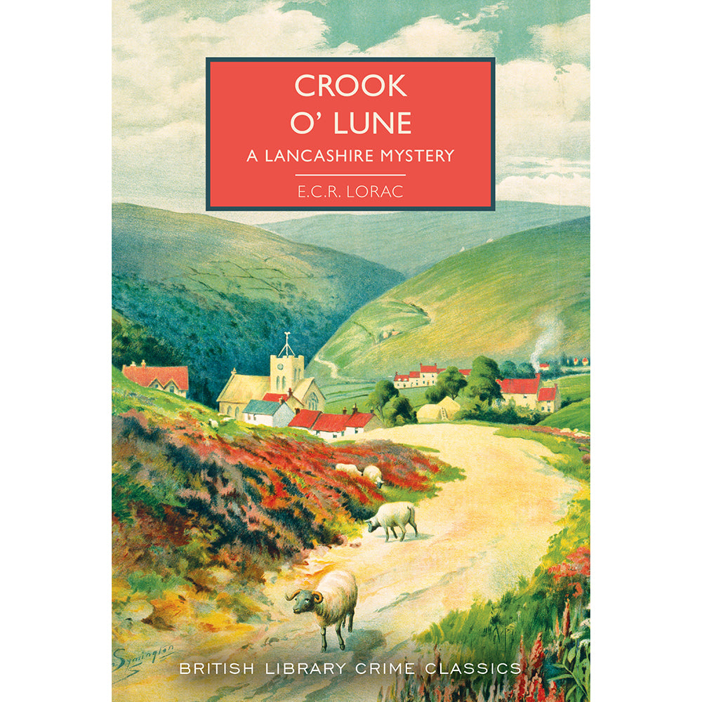 Crook o' Lune: A Lancashire Mystery. British Library Crime Classics