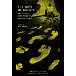 The Ways of Ghosts: And Other Dark Tales by Ambrose Bierce