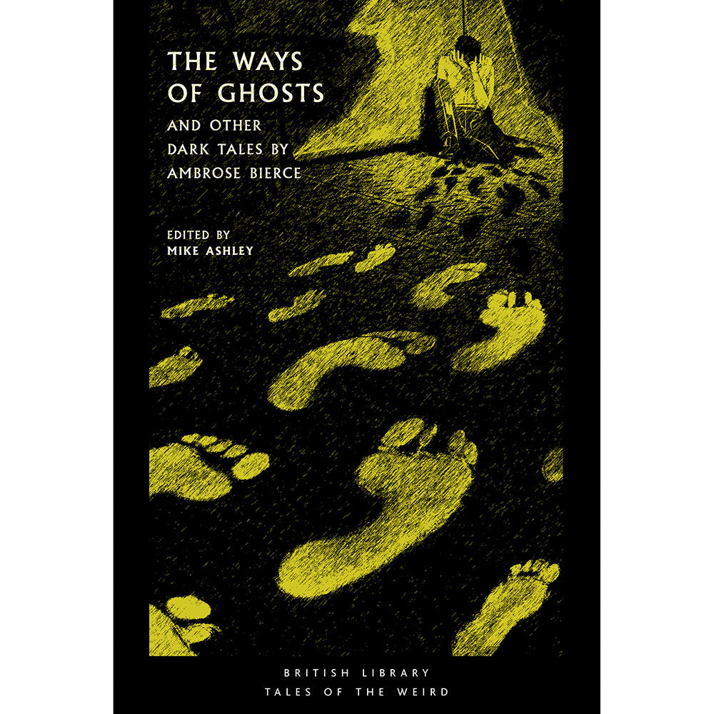 The Ways of Ghosts: And Other Dark Tales by Ambrose Bierce