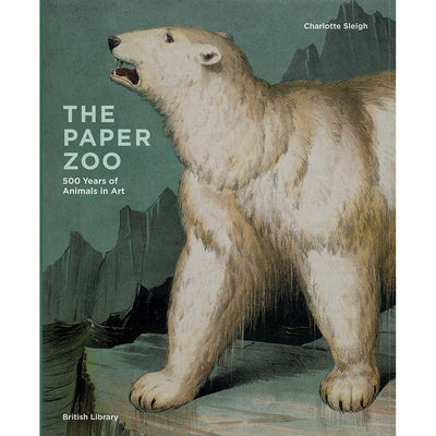 The Paper Zoo: 500 years of Animals in Art Hardback British Library