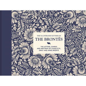 The Illustrated Letters of the Brontes: The letters, diaries and writings of Charlotte, Emily and Anne Bronte (Hardback)